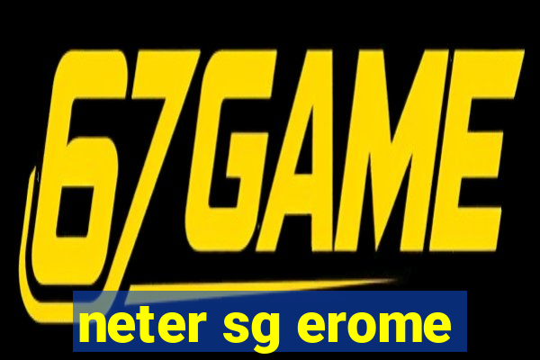 neter sg erome